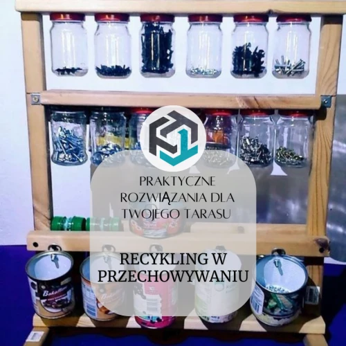Praktyczne Rozwiązania dla Twojego Tarasu-Recykling w Przechowywaniu